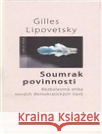 Soumrak povinnosti Gilles Lipovetsky 9788072602377