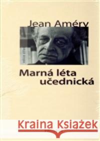 Marná léta učednická Jean AmÃ©ry 9788072602780 Prostor