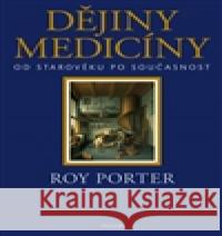 Dějiny medicíny Roy Porter 9788072603244 Prostor