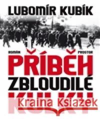 Příběh zbloudilé kulky Lubomír Kubík 9788072603503