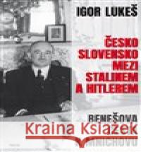 Československo mezi Stalinem a Hitlerem Igor Lukeš 9788072603985