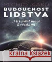 Budoucnost lidstva Michio Kaku 9788072604234