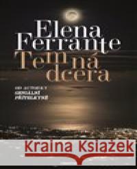 Temná dcera Elena Ferrante 9788072604296 Prostor