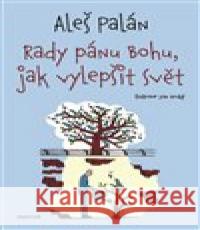 Rady pánu Bohu, jak vylepšit svět Jan Hrubý 9788072604494