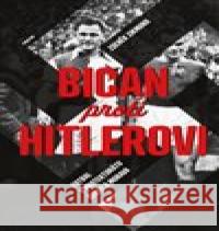 Bican proti Hitlerovi Zdeněk Zikmund 9788072604609 Prostor