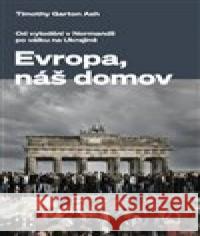 Evropa, náš domov Timothy Garton Ash 9788072605835