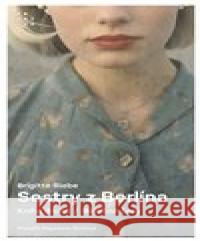 Sestry z Berlína. Díl 2. Brigitte Riebe 9788072606030