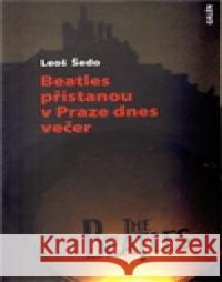 Beatles přistanou v Praze dnes večer Leoš Šedo 9788072626281