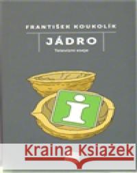 Jádro František Koukolík 9788072626632