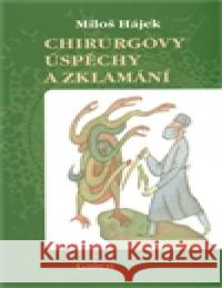 Chirurgovy úspěchy a zklamání Miloš Hájek 9788072628254