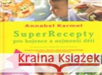 SuperRecepty pro kojence … Annabel Karmel 9788072634859 Anag
