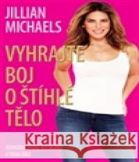 Vyhrajte boj o štíhlé tělo Jillian Michaels 9788072638390