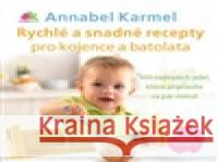 Rychlé a snadné recepty pro kojence a batolata Annabel Karmel 9788072638956