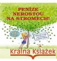 Peníze nerostou na stromech kolektiv 9788072675159