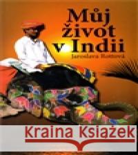 Můj život v Indii Jaroslava Rottová 9788072685691 Akcent