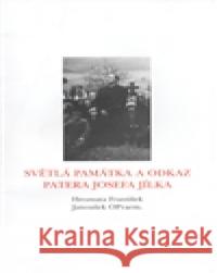 Světlá památka a odkaz patera Josefa Jílka František Hroznata 9788072721429