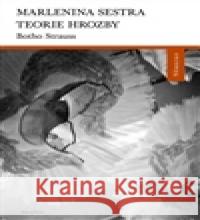 Marlenina sestra, Teorie hrozby Botho Strauss 9788072726356