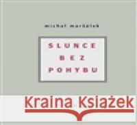 Slunce bez pohybu Michal Maršálek 9788072727926