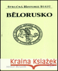 Bělorusko - stručná historie států Miloš Řezník 9788072771837