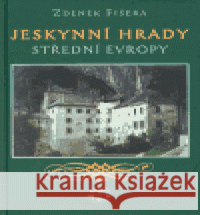 Jeskynní hrady střední Evropy Zdeněk Fišera 9788072772476 Libri