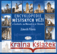 Encyklopedie městských věží v Čechách, na Moravě a ve Slezsku Zdeněk Fišera 9788072773039 Libri