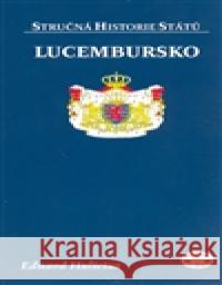 Lucembursko - stručná historie států Eduard Hulicius 9788072773411 Libri