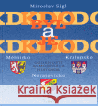 Kdo byl a je kdo - Mělnicko, Kralupsko, Neratovicko Miroslav Sígl 9788072773510