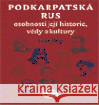Podkarpatská Rus - osobnosti její historie, vědy a kultury Ivan Pop 9788072773701 Libri