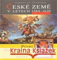 České země v l.1584-1620 Jaroslav Čechura 9788072773886