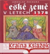 České země v letech 1378-1437 - Lucemburkové na českém trůně II. Jaroslav Čechura 9788072773930