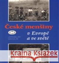 České menšiny v Evropě a ve světě Jaroslav Vaculík 9788072773978