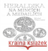 Heraldika na mincích a medailích Michal Vitanovský 9788072775590