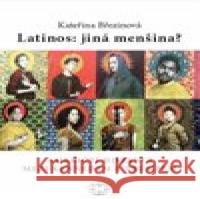 Latinos: jiná menšina? Kateřina Březinová 9788072775842