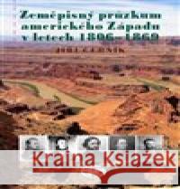 Zeměpisný průzkum amerického Západu v letech 1806-1869 Jiří Černík 9788072775927