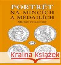 Portrét na mincích a medailích Michal Vitanovský 9788072776009