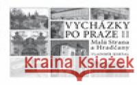 Vycházky po Praze (II) Malá Strana a Hradčany Vladimír Kokšal 9788072776016