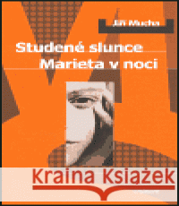 Studené slunce / Marieta v noci Jiří Mucha 9788072811472