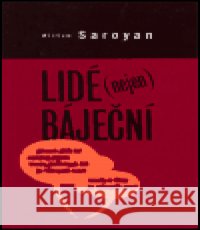 Lidé (nejen) báječní William Saroyan 9788072811632