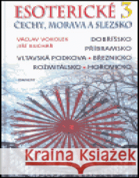 Esoterické Čechy, Morava a Slezsko 3 Václav Vokolek 9788072811762