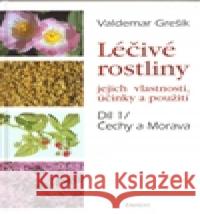 Léčivé rostliny 1. - jejich vlastnosti, účinky a použití Valdemar Grešík 9788072813315 Eminent