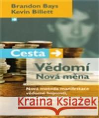 Cesta. Vědomí. Nová měna Kevin Billett 9788072814046