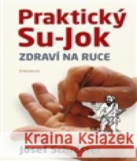 Praktický Su-jok Josef SchrÃ¶tter 9788072814763 Eminent