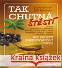 Tak chutná štěstí JiÅ™Ã­ KuchaÅ™ 9788072814787 Eminent