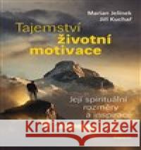Tajemství životní motivace Jiří Kuchař 9788072815470