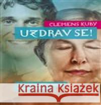 Uzdrav se! Clemens Kuby 9788072815869