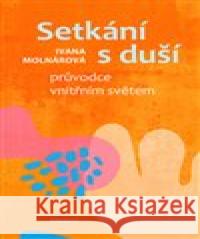 Setkání s duší Ivana Molnárová 9788072815937