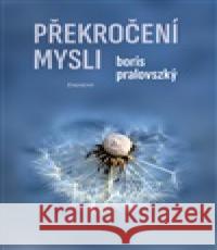 Překročení mysli Boris Pralovszký 9788072815982