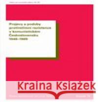 Projevy a podoby protirežimní rezistence v komunistickém Československu 1948–1989 Tomáš Vilímek 9788072852147