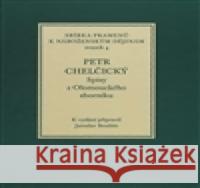 Petr Chelčický. Spisy z Olomouckého sborníku Jaroslav Boubín 9788072862917