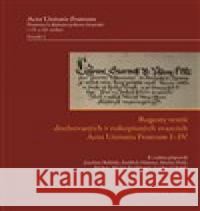 Regesty textů dochovaných v rukopisných svazcích Acta Unitatis Fratrum I-IV Ludger Udolph 9788072863907 Historický ústav AV ČR, v.v.i.